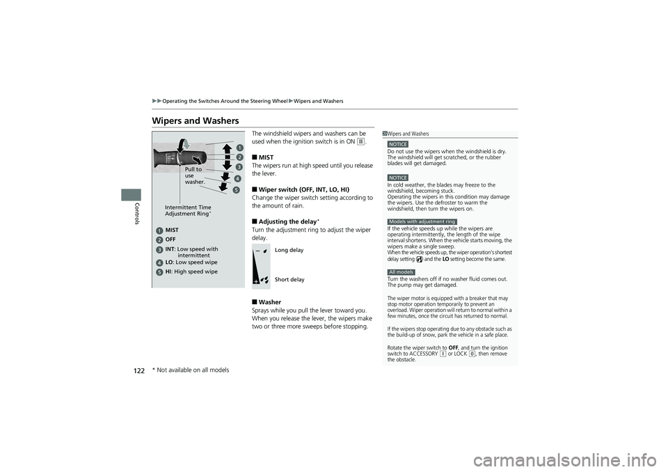 HONDA CIVIC SEDAN 2013 Owners Manual (in English) 122
uuOperating the Switches Around the Steering Wheel uWipers and Washers
Controls
Wipers and Washers
The windshield wipers and washers can be
used when the ignition switch is in ON
(w.
■MIST
The HONDA CIVIC SEDAN 2013 Owners Manual (in English) 122
uuOperating the Switches Around the Steering Wheel uWipers and Washers
Controls
Wipers and Washers
The windshield wipers and washers can be
used when the ignition switch is in ON
(w.
■MIST
The