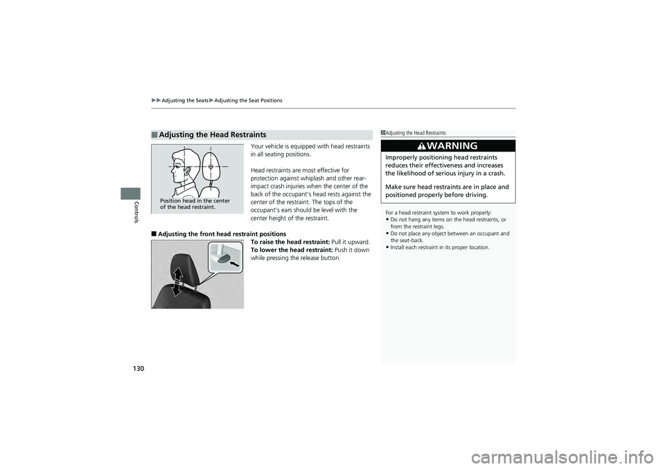 HONDA CIVIC SEDAN 2013 Owners Manual (in English) uuAdjusting the Seats uAdjusting the Seat Positions
130
Controls
Your vehicle is equipped with head restraints
in all seating positions.
Head restraints are most effective for
protection against whi HONDA CIVIC SEDAN 2013 Owners Manual (in English) uuAdjusting the Seats uAdjusting the Seat Positions
130
Controls
Your vehicle is equipped with head restraints
in all seating positions.
Head restraints are most effective for
protection against whi