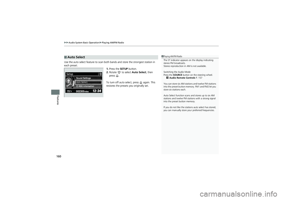 HONDA CIVIC SEDAN 2013 Owners Manual (in English) uuAudio System Basic Operation uPlaying AM/FM Radio
160
Features
Use the auto select feature to scan both bands and store the strongest station in
each preset. 1.Press the SETUP button.
2. Rotate HONDA CIVIC SEDAN 2013 Owners Manual (in English) uuAudio System Basic Operation uPlaying AM/FM Radio
160
Features
Use the auto select feature to scan both bands and store the strongest station in
each preset. 1.Press the SETUP button.
2. Rotate