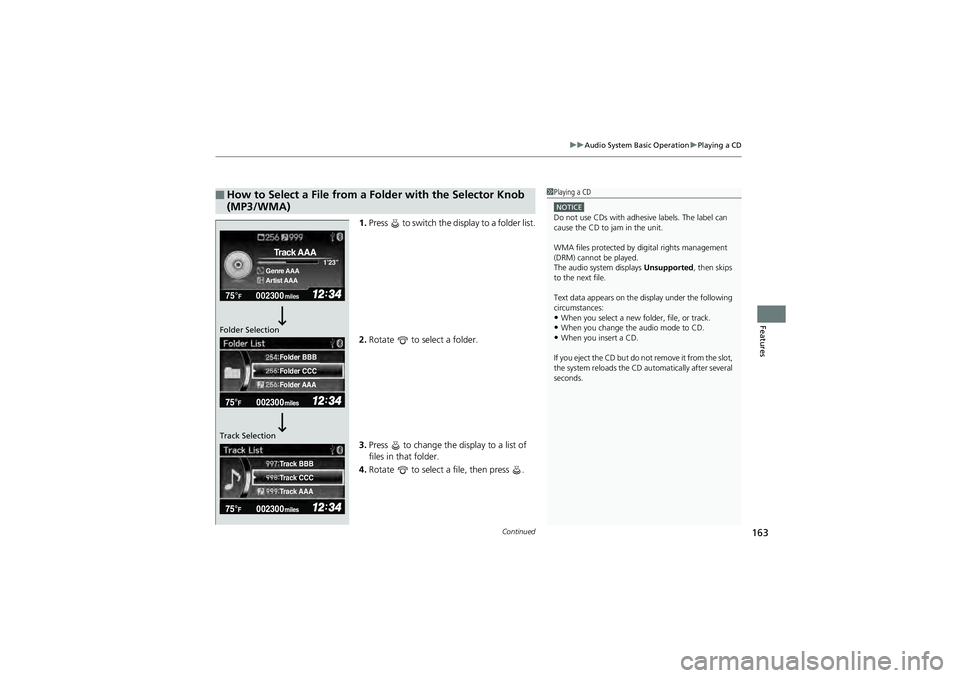 HONDA CIVIC SEDAN 2013 Owners Manual (in English) Continued163
uuAudio System Basic Operation uPlaying a CD
Features
1. Press to switch the display to a folder list.
2. Rotate to select a folder.
3. Press to change the display to a list of
fil HONDA CIVIC SEDAN 2013 Owners Manual (in English) Continued163
uuAudio System Basic Operation uPlaying a CD
Features
1. Press to switch the display to a folder list.
2. Rotate to select a folder.
3. Press to change the display to a list of
fil