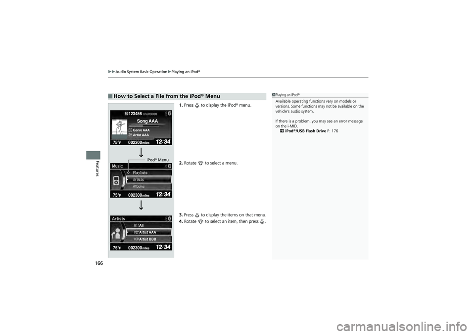 HONDA CIVIC SEDAN 2013 Owners Manual (in English) uuAudio System Basic Operation uPlaying an iPod ®
166
Features
1.Press to display the iPod ® menu.
2. Rotate to select a menu.
3. Press to display the items on that menu.
4. Rotate to select HONDA CIVIC SEDAN 2013 Owners Manual (in English) uuAudio System Basic Operation uPlaying an iPod ®
166
Features
1.Press to display the iPod ® menu.
2. Rotate to select a menu.
3. Press to display the items on that menu.
4. Rotate to select