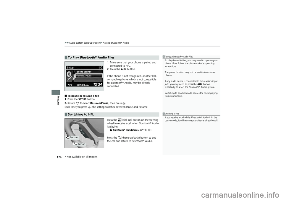 HONDA CIVIC SEDAN 2013 Owners Manual (in English) uuAudio System Basic Operation uPlaying Bluetooth® Audio
174
Features
1.Make sure that your phone is paired and
connected to HFL.
2. Press the AUX button.
If the phone is not recognized, another HONDA CIVIC SEDAN 2013 Owners Manual (in English) uuAudio System Basic Operation uPlaying Bluetooth® Audio
174
Features
1.Make sure that your phone is paired and
connected to HFL.
2. Press the AUX button.
If the phone is not recognized, another
