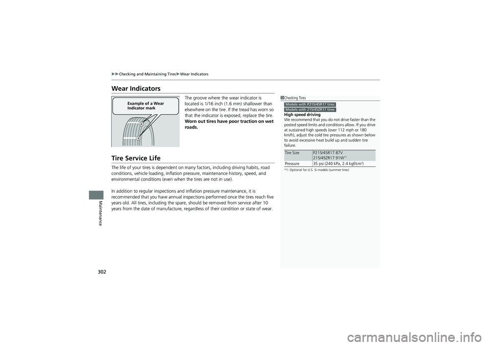 HONDA CIVIC SEDAN 2013 Owners Manual (in English) 302
uuChecking and Maintaining Tires uWear Indicators
Maintenance
Wear Indicators
The groove where the wear indicator is
located is 1/16 inch (1.6 mm) shallower than
elsewhere on the tire. If the tr HONDA CIVIC SEDAN 2013 Owners Manual (in English) 302
uuChecking and Maintaining Tires uWear Indicators
Maintenance
Wear Indicators
The groove where the wear indicator is
located is 1/16 inch (1.6 mm) shallower than
elsewhere on the tire. If the tr
