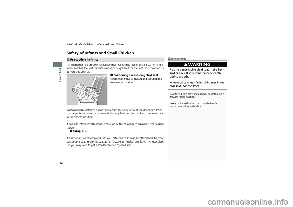 HONDA CIVIC SEDAN 2013 (in English) Workshop Manual 52
uuChild Safety uSafety of Infants and Small Children
Safe Driving
Safety of Infants and Small Children
An infant must be properly restrained in a rear-facing, reclining child seat until the
infan HONDA CIVIC SEDAN 2013 (in English) Workshop Manual 52
uuChild Safety uSafety of Infants and Small Children
Safe Driving
Safety of Infants and Small Children
An infant must be properly restrained in a rear-facing, reclining child seat until the
infan