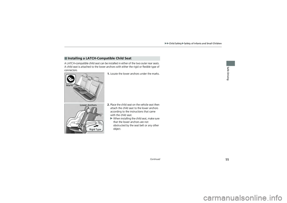 HONDA CIVIC SEDAN 2013 (in English) Workshop Manual 55
uuChild Safety uSafety of Infants and Small Children
Continued
Safe DrivingA LATCH-compatible child seat can be installe d in either of the two outer rear seats.
A child seat is attached to th e l HONDA CIVIC SEDAN 2013 (in English) Workshop Manual 55
uuChild Safety uSafety of Infants and Small Children
Continued
Safe DrivingA LATCH-compatible child seat can be installe d in either of the two outer rear seats.
A child seat is attached to th e l