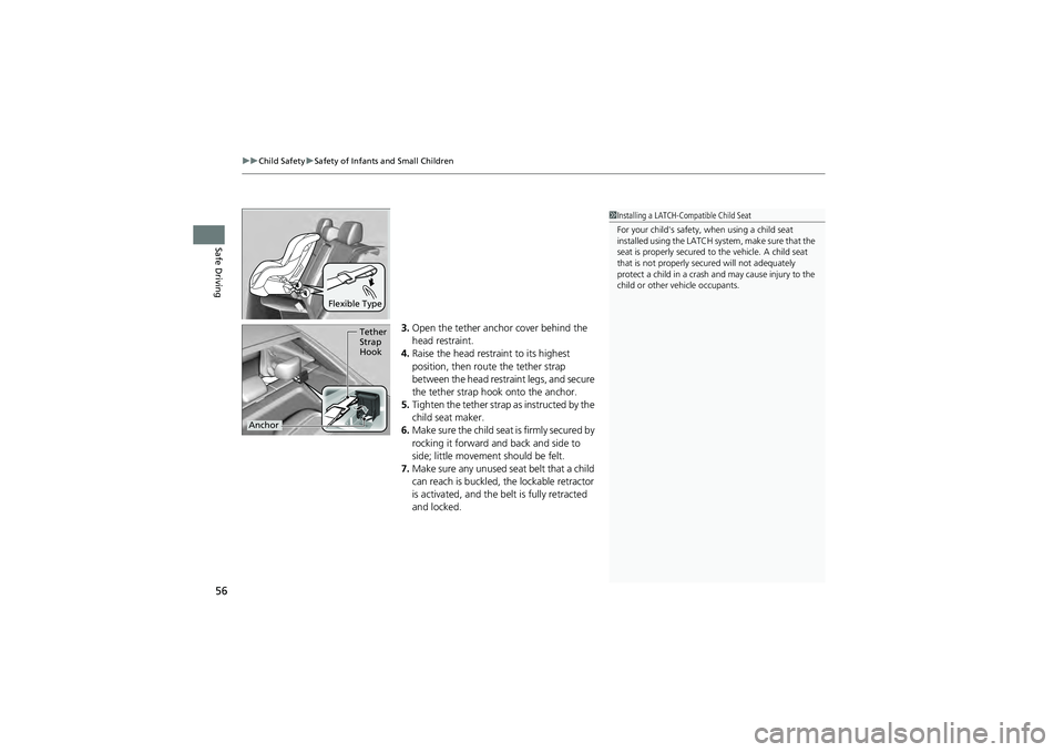 HONDA CIVIC SEDAN 2013 (in English) Workshop Manual uuChild Safety uSafety of Infants and Small Children
56
Safe Driving
3. Open the tether anchor cover behind the
head restraint.
4. Raise the head restra int to its highest
position, then route the t HONDA CIVIC SEDAN 2013 (in English) Workshop Manual uuChild Safety uSafety of Infants and Small Children
56
Safe Driving
3. Open the tether anchor cover behind the
head restraint.
4. Raise the head restra int to its highest
position, then route the t