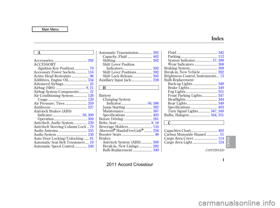 HONDA CROSSTOUR 2011   (in English) Owners Guide CONT INUED
............................
Capacities Chart .402
.............
Carbon Monoxide Hazard . 51
.........................
Cargo Area Cover .114
..........................
Cargo Area Light .124