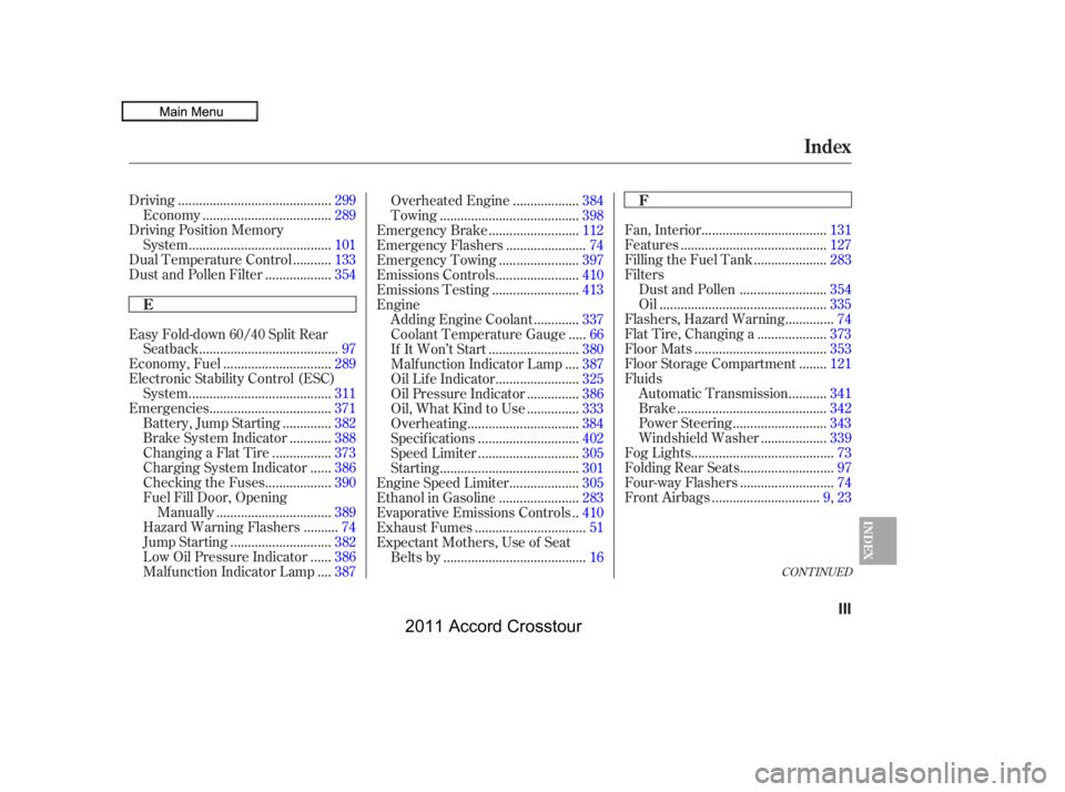 HONDA CROSSTOUR 2011   (in English) Owners Guide CONT INUED
...........................................
Driving .299
....................................
Economy .289
Driving Position Memory ........................................
System .101
.....