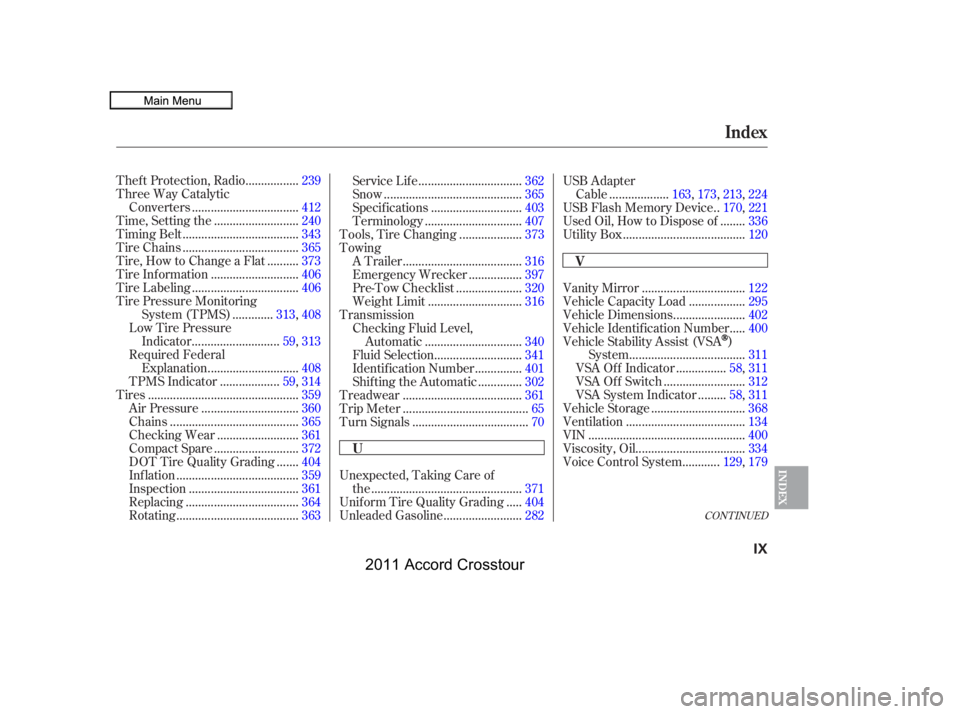 HONDA CROSSTOUR 2011   (in English) Owners Guide CONT INUED
................
Thef t Protection, Radio . 239
Three Way Catalytic .................................
Converters .412
..........................
Time, Setting the .240
.....................