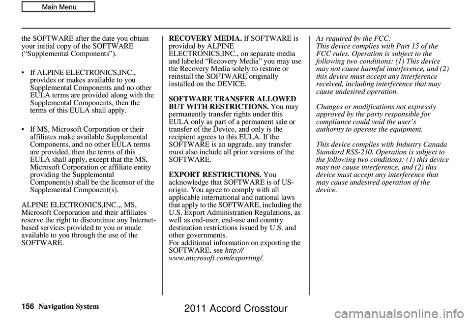 HONDA CROSSTOUR 2011 Navigation Manual (in English) 156Navigation System
the SOFTWARE after the date you obtain
your initial copy of the SOFTWARE
(“Supplemental Components”).
• If ALPINE ELEC
TRONICS,INC.,
provides or makes available to you
S HONDA CROSSTOUR 2011 Navigation Manual (in English) 156Navigation System
the SOFTWARE after the date you obtain
your initial copy of the SOFTWARE
(“Supplemental Components”).
• If ALPINE ELEC
TRONICS,INC.,
provides or makes available to you
S