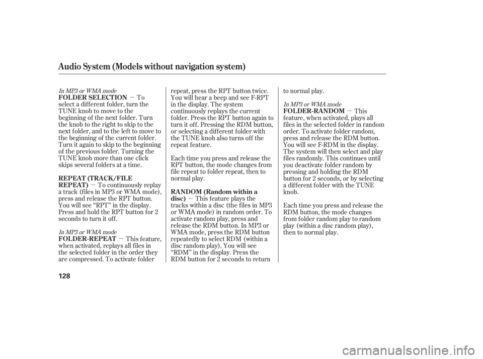 HONDA CIVIC SEDAN 2011  Owners Manual (in English) µ
µ µ µ µ
To
select a different folder, turn the
TUNE knob to move to the
beginning of the next f older. Turn
theknobtotherighttoskiptothe
next f older, and to the lef t to move to
the begin