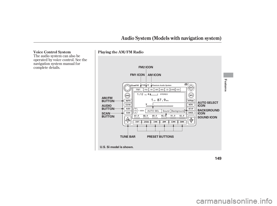 HONDA CIVIC SEDAN 2011  Owners Manual (in English) The audio system can also be
operated by voice control. See the
navigation system manual f or
complete details.Playing the AM/FM Radio
Voice Control System
Audio System (Models with navigation system)