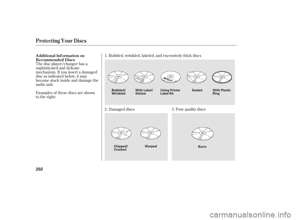 HONDA CIVIC SEDAN 2011  Owners Manual (in English) Examples of these discs are shown
to the right:Bubbled, wrinkled, labeled, and excessively thick discs
Damaged discs Poor quality discs
The disc player/changer has a
sophisticated and delicate
mechani