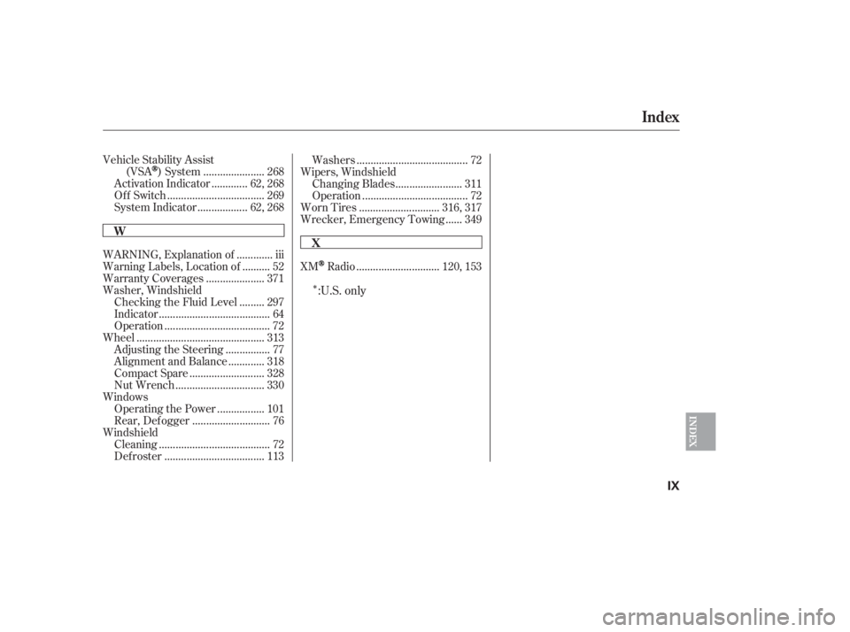 HONDA CIVIC SEDAN 2011  Owners Manual (in English) Î
.............................
XMRadio . 120, 153
Vehicle Stability Assist
.....................
(VSA
) System . 268
............
Activation Indicator . 62, 268
..................................
O