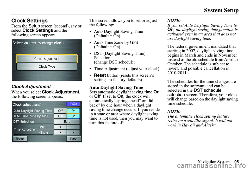 HONDA CIVIC SEDAN 2011  Navigation Manual (in English) Navigation System
System Setup
Clock Settings
From the Setup screen (second), say or 
select  Clock Settings  and the 
following screen appears:
Clock Adjustment
When you select  Clock Adjustment , 
t