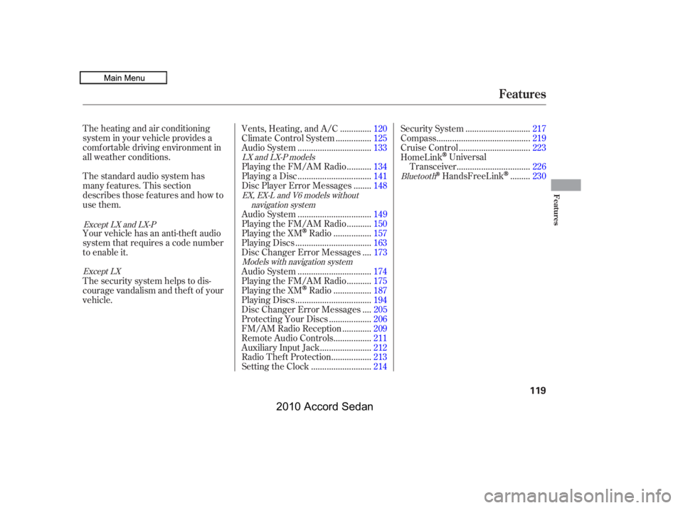HONDA ACCORD SEDAN 2010  Owners Manual (in English) The heating and air conditioning 
system in your vehicle provides a
comf ortable driving environment in
all weather conditions. 
The standard audio system has 
many f eatures. This section
describes t