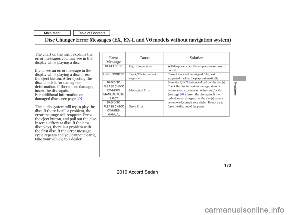 HONDA ACCORD SEDAN 2010  Owners Manual (in English) Thechartontherightexplainsthe 
error messages you may see in the
display while playing a disc. 
If you see an error message in the 
display while playing a disc, press
the eject button. After ejecting