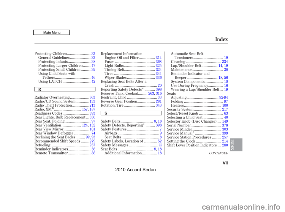 HONDA ACCORD SEDAN 2010  Owners Manual (in English) Î
Î
Î
CONT INUED
........................Protecting Children.33
.....................General Guidelines.33
.......................Protecting Inf ants.38
.......Protecting Larger Children .47
...