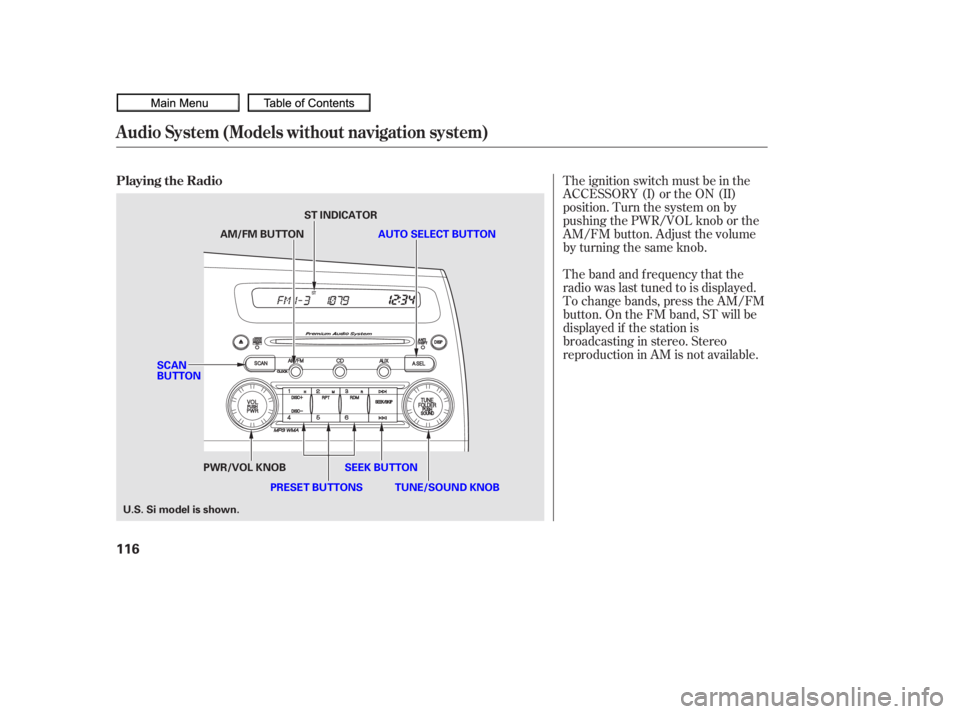 HONDA CIVIC SEDAN 2010  Owners Manual (in English) The band and f requency that the
radio was last tuned to is displayed.
To change bands, press the AM/FM
button. On the FM band, ST will be
displayed if the station is
broadcasting in stereo. Stereo
re