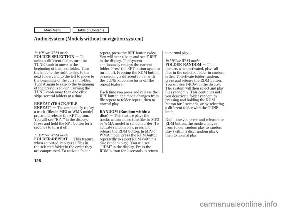 HONDA CIVIC SEDAN 2010  Owners Manual (in English) µ
µ µ µ µ
To
select a different folder, turn the
TUNE knob to move to the
beginning of the next f older. Turn
theknobtotherighttoskiptothe
next f older, and to the lef t to move to
the begin