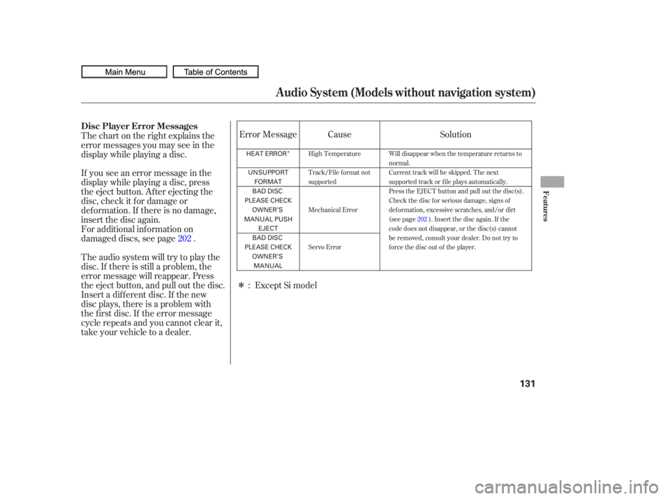 HONDA CIVIC SEDAN 2010  Owners Manual (in English) Î
Î
Insert a dif f erent disc. If the new
disc plays, there is a problem with
the f irst disc. If the error message
cycle repeats and you cannot clear it,
take your vehicle to a dealer. Theaudiosy