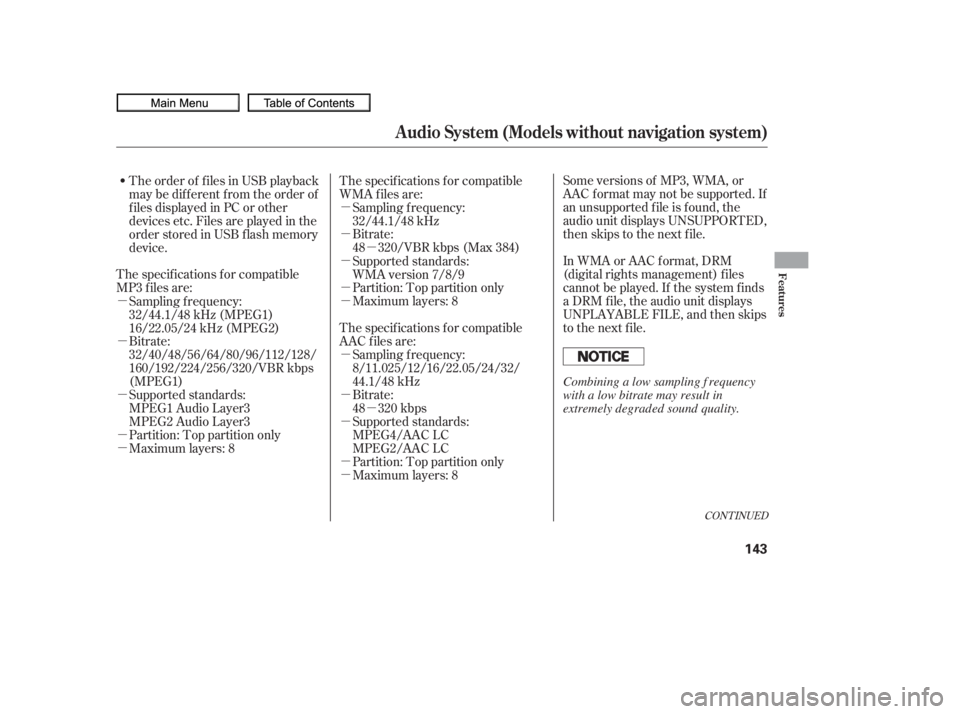 HONDA CIVIC SEDAN 2010  Owners Manual (in English) µ µ
µ
µ
µ
µ
µ µ
µ
µ
µ
µ
µ
µ
µ µ
µ
Some versions of MP3, WMA, or
AAC f ormat may not be supported. If
an unsupported f ile is f ound, the
audio unit displays UNSUPPORT