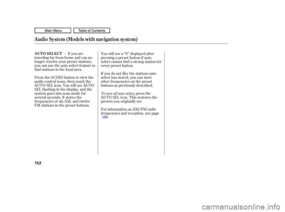 HONDA CIVIC SEDAN 2010  Owners Manual (in English) µIf you are
traveling far from home and can no
longer receive your preset stations,
you can use the auto select feature to
find stations in the local area.
Press the AUDIO button to view the
audio c