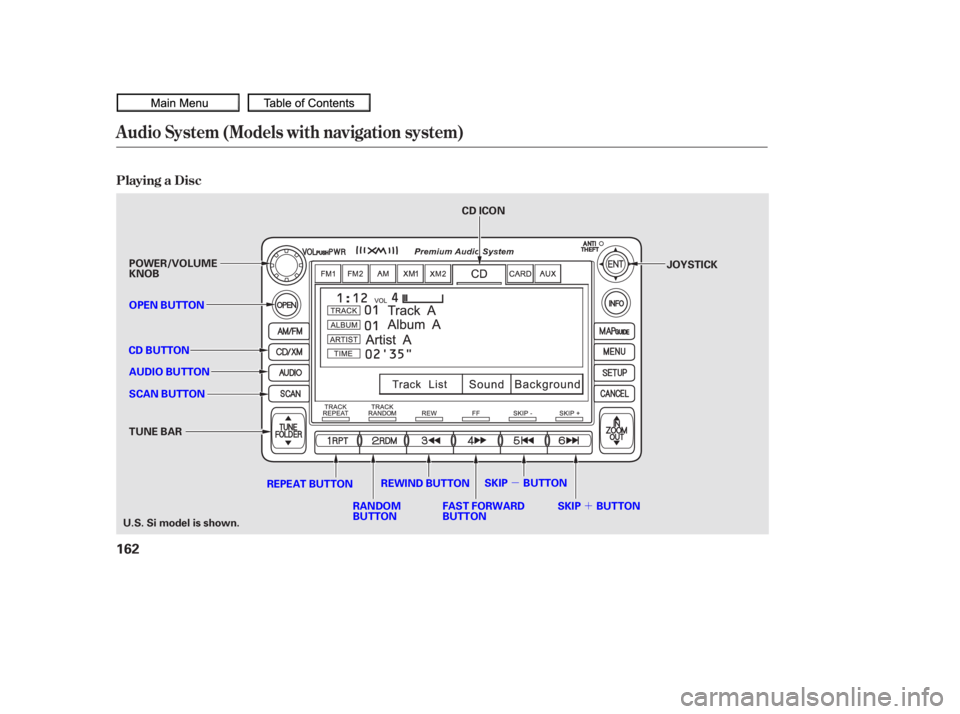 HONDA CIVIC SEDAN 2010  Owners Manual (in English) µ´
Playing a Disc
Audio System (Models with navigation system)
162
SCAN BUTTON JOYSTICK
AUDIO BUTTON POWER/VOLUME
KNOB
OPEN BUTTON
CD BUTTON
RANDOM
BUTTON
REPEAT BUTTON
FAST FORWARD
BUTTON
TUNE BA