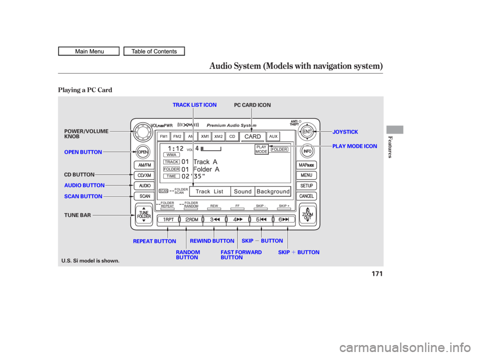 HONDA CIVIC SEDAN 2010  Owners Manual (in English) ´
µ
Playing a PC Card
Audio System (Models with navigation system)
Features
171
SCAN BUTTON JOYSTICK
AUDIO BUTTON POWER/VOLUME
KNOB
OPEN BUTTON
CD BUTTON
RANDOM
BUTTON
REPEAT BUTTON
FAST FORWARD
B