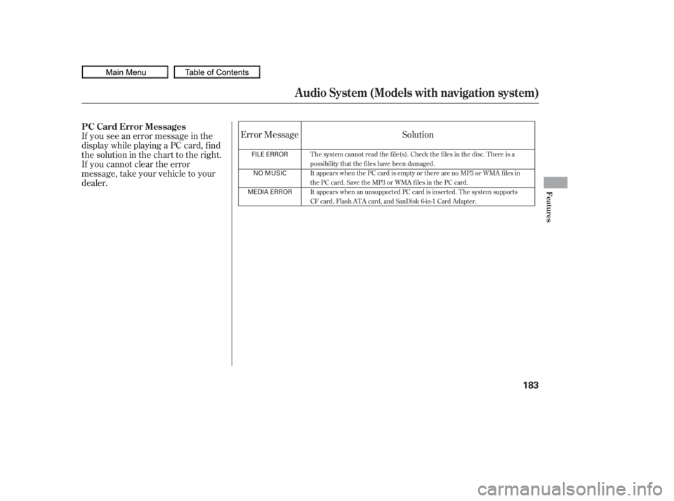 HONDA CIVIC SEDAN 2010  Owners Manual (in English) If you see an error message in the
display while playing a PC card, f ind
thesolutioninthecharttotheright.
If you cannot clear the error
message, take your vehicle to your
dealer.Error Message
Solutio