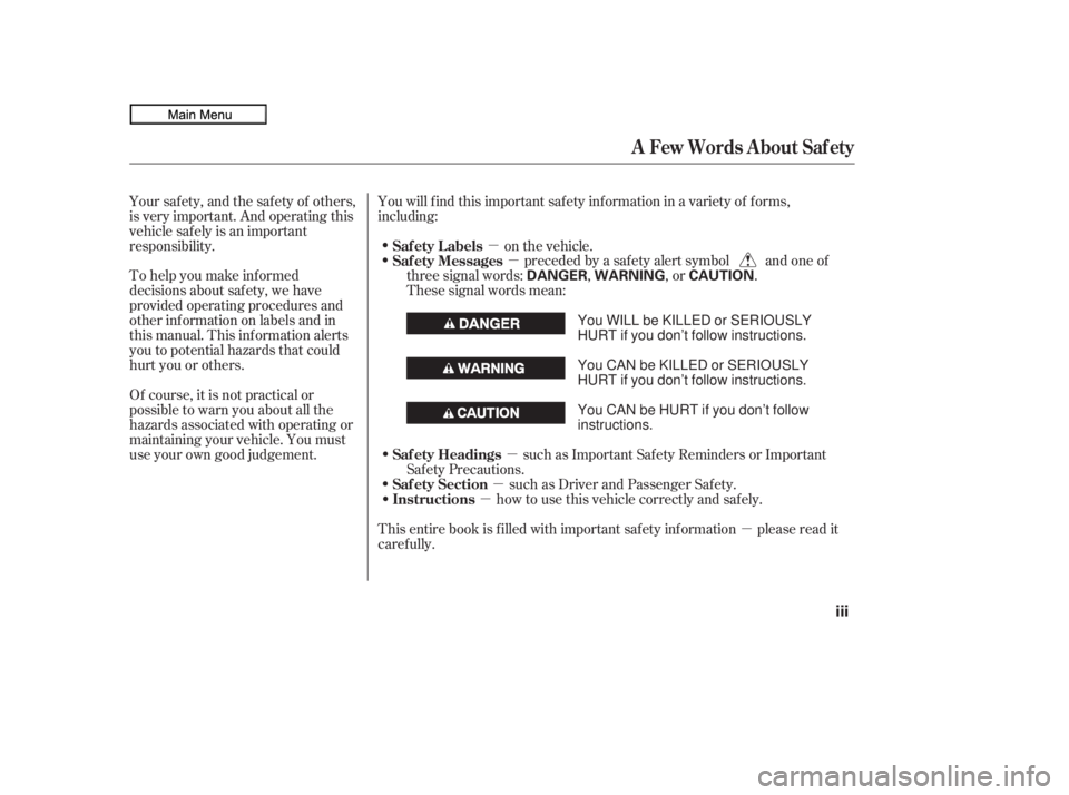 HONDA CIVIC SEDAN 2010  Owners Manual (in English) µ
µ
µ
µ
µ
µ
To help you make inf ormed
decisions about saf ety, we have
provided operating procedures and
other inf ormation on labels and in
this manual. This inf ormation alerts
you to p