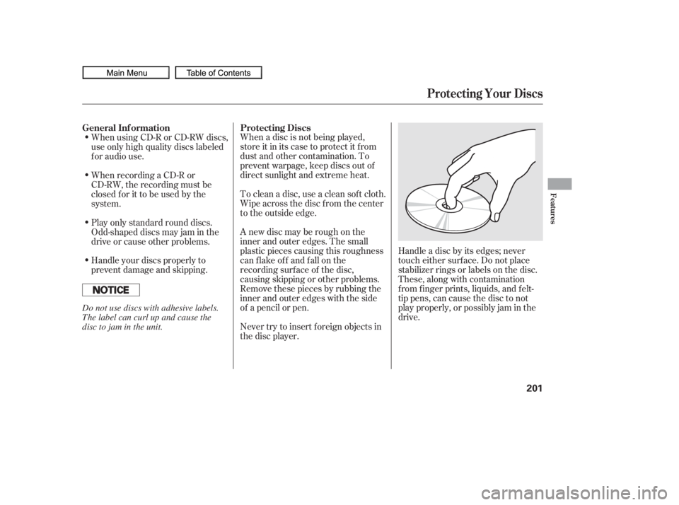 HONDA CIVIC SEDAN 2010  Owners Manual (in English) When a disc is not being played,
store it in its case to protect it f rom
dust and other contamination. To
prevent warpage, keep discs out of
direct sunlight and extreme heat.
To clean a disc, use a c
