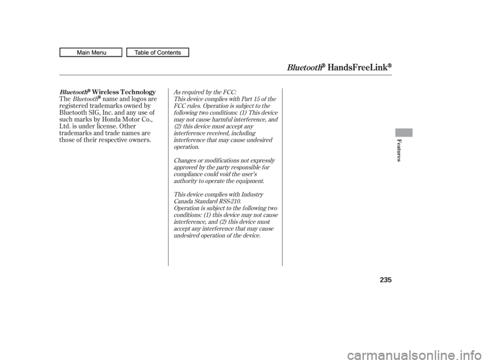HONDA CIVIC SEDAN 2010  Owners Manual (in English) Thename and logos are
registered trademarks owned by
Bluetooth SIG, Inc. and any use of
such marks by Honda Motor Co.,
Ltd. is under license. Other
trademarks and trade names are
those of their respec