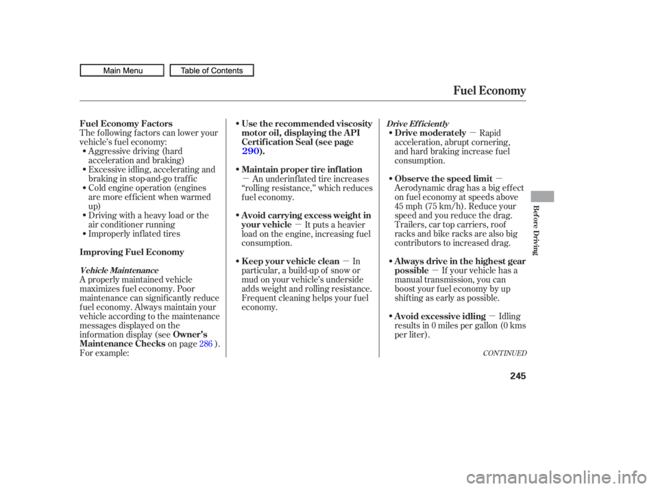 HONDA CIVIC SEDAN 2010  Owners Manual (in English) µµ
µ µ
µ
µµ
Aggressive driving (hard
acceleration and braking)
Excessive idling, accelerating and
braking in stop-and-go traf f ic
Cold engine operation (engines
aremoreefficientwhenwarm