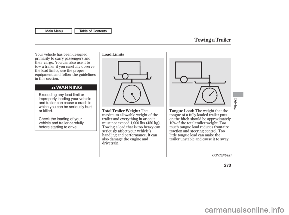 HONDA CIVIC SEDAN 2010 Owners Manual (in English) Your vehicle has been designed
primarily to carry passengers and
their cargo. You can also use it to
tow a trailer if you caref ully observe
the load limits, use the proper
equipment, and f ollow the HONDA CIVIC SEDAN 2010 Owners Manual (in English) Your vehicle has been designed
primarily to carry passengers and
their cargo. You can also use it to
tow a trailer if you caref ully observe
the load limits, use the proper
equipment, and f ollow the