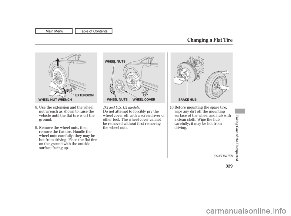 HONDA CIVIC SEDAN 2010  Owners Manual (in English) CONT INUED
Bef ore mounting the spare tire,
wipe any dirt of f the mounting
surface of the wheel and hub with
a clean cloth. Wipe the hub
carefully;itmaybehotfrom
driving.
Do not attempt to forcibly p
