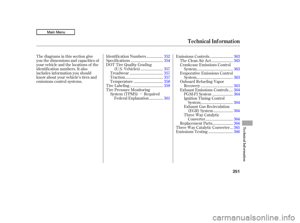 HONDA CIVIC SEDAN 2010  Owners Manual (in English) µ
Thediagramsinthissectiongive
you the dimensions and capacities of
your vehicle and the locations of the
identif ication numbers. It also
includes inf ormation you should
know about your vehicle’