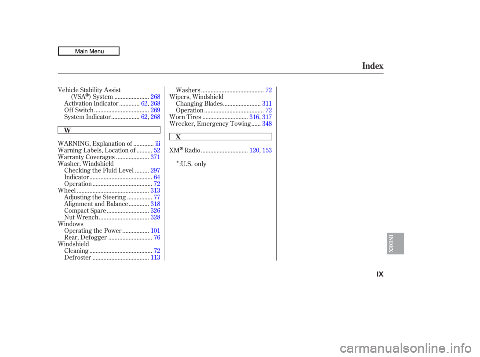 HONDA CIVIC SEDAN 2010  Owners Manual (in English) Î
.............................
XMRadio .120, 153
Vehicle Stability Assist
.....................
(VSA
) System .268
............
Activation Indicator . 62,268
..................................
Of f