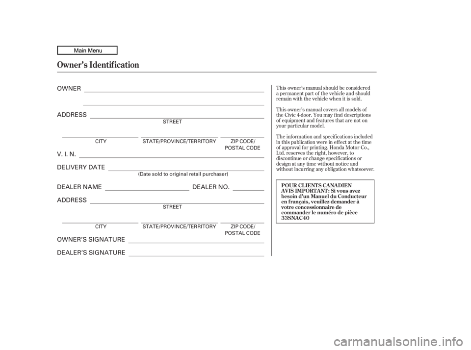 HONDA CIVIC SEDAN 2010  Owners Manual (in English) T his owner’s manual covers all models of
the Civic 4-door. You may f ind descriptions
of equipment and f eatures that are not on
your particular model.
T he inf ormation and specif ications include