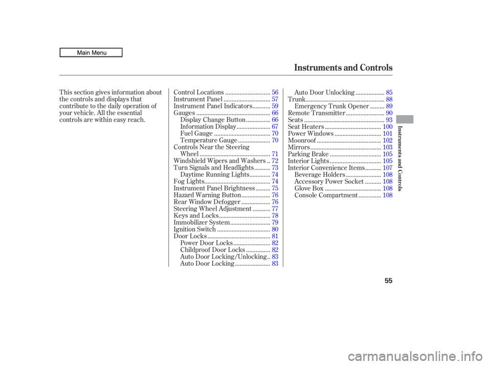 HONDA CIVIC SEDAN 2010   (in English) Workshop Manual This section gives inf ormation about
the controls and displays that
contribute to the daily operation of
your vehicle. All the essential
controls are within easy reach............................
Con