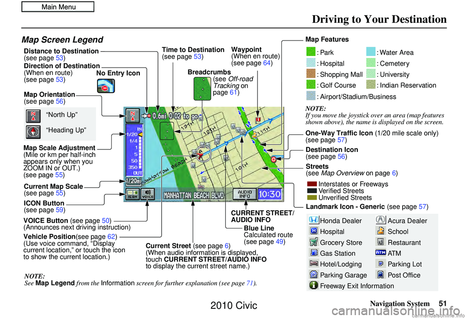 HONDA CIVIC SEDAN 2010 Navigation Manual (in English) Navigation System51
Driving to Your Destination
Acura Dealer
School
Restaurant
AT M
Parking Lot
Post OfficeHonda Dealer
Hospital
Grocery Store
Gas Station
Hotel/Lodging
Parking Garage
Freeway Exit Inf HONDA CIVIC SEDAN 2010 Navigation Manual (in English) Navigation System51
Driving to Your Destination
Acura Dealer
School
Restaurant
AT M
Parking Lot
Post OfficeHonda Dealer
Hospital
Grocery Store
Gas Station
Hotel/Lodging
Parking Garage
Freeway Exit Inf