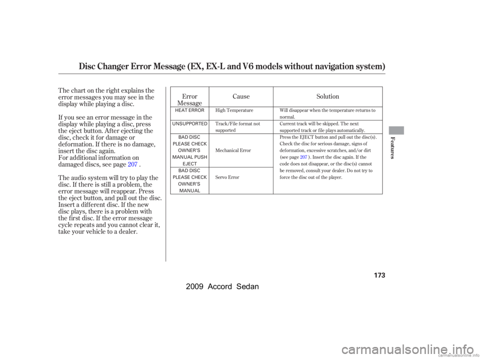 HONDA ACCORD SEDAN 2009  Owners Manual (in English) Thechartontherightexplainsthe 
error messages you may see in the
display while playing a disc. 
If you see an error message in the 
display while playing a disc, press
the eject button. After ejecting