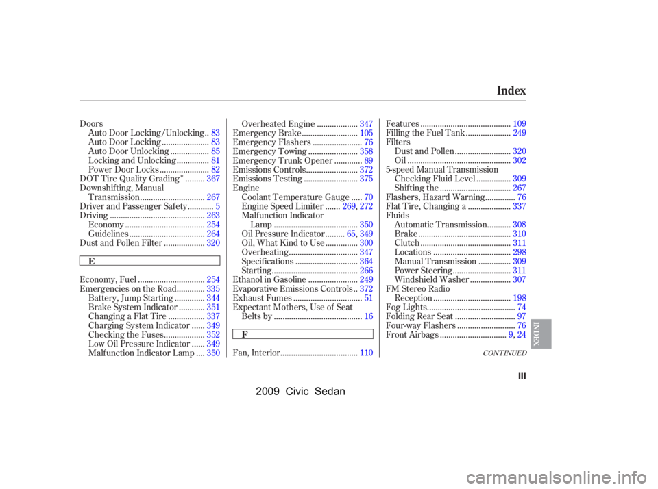 HONDA CIVIC SEDAN 2009  Owners Manual (in English) 
Î
CONT INUED
Doors.
Auto Door Locking/Unlocking .83
.....................
Auto Door Locking .83
.................
Auto Door Unlocking .85
..............
Locking and Unlocking .81
..................