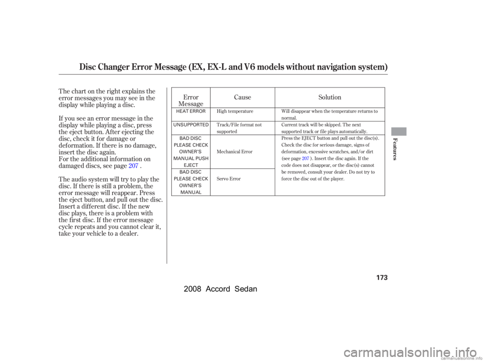 HONDA ACCORD SEDAN 2008  Owners Manual (in English) Thechartontherightexplainsthe 
error messages you may see in the
display while playing a disc. 
If you see an error message in the 
display while playing a disc, press
the eject button. After ejecting