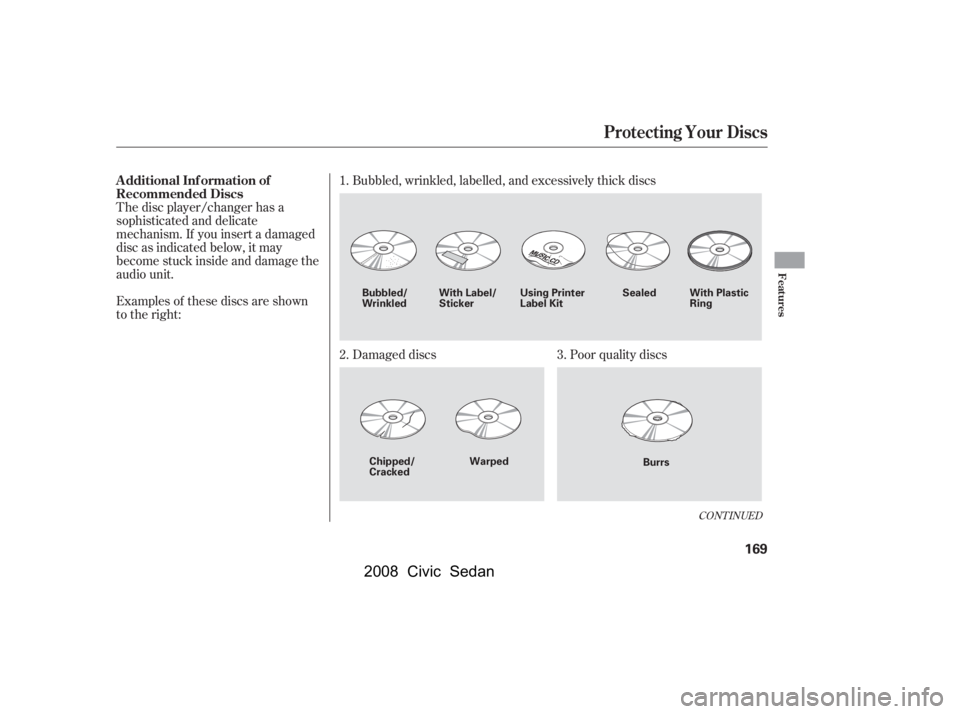 HONDA CIVIC SEDAN 2008  Owners Manual (in English) 
Examples of these discs are shown
to the right:Bubbled, wrinkled, labelled, and excessively thick discs
Damaged discs Poor quality discs
The disc player/changer has a
sophisticated and delicate
mecha