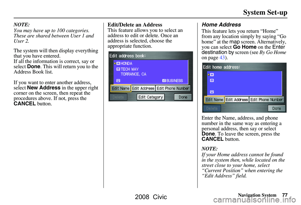 HONDA CIVIC SEDAN 2008 Navigation Manual (in English) Navigation System77
NOTE:
You may have up to 100 categories.
These are shared between User 1 and
User 2.
The system will then display everything
that you have entered.
If all the information is HONDA CIVIC SEDAN 2008 Navigation Manual (in English) Navigation System77
NOTE:
You may have up to 100 categories.
These are shared between User 1 and
User 2.
The system will then display everything
that you have entered.
If all the information is