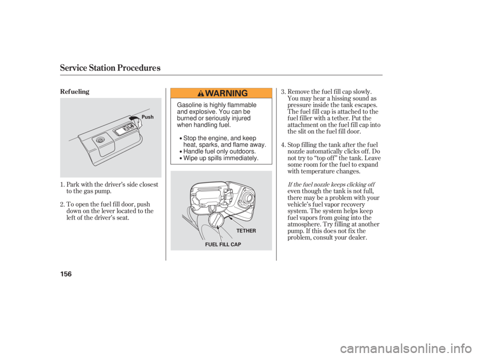 HONDA ACCORD SEDAN 2007 Owners Manual (in English) Remove the f uel f ill cap slowly.
You may hear a hissing sound as
pressure inside the tank escapes.
The fuel fill cap is attached to the
f uel f iller with a tether. Put the
attachment on the fuel fi HONDA ACCORD SEDAN 2007 Owners Manual (in English) Remove the f uel f ill cap slowly.
You may hear a hissing sound as
pressure inside the tank escapes.
The fuel fill cap is attached to the
f uel f iller with a tether. Put the
attachment on the fuel fi
