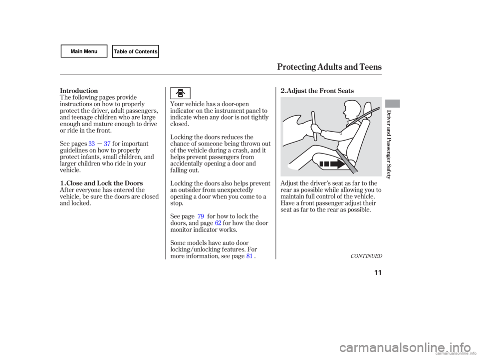 HONDA CIVIC SEDAN 2007   (in English) User Guide µAdjust the driver’s  seat as far  to the
rear  as possible  while allowing  you to
maintain  full control  of the  vehicl e.
Have  a front  passenger  adjust their
seat  as far  to the  rear  as 