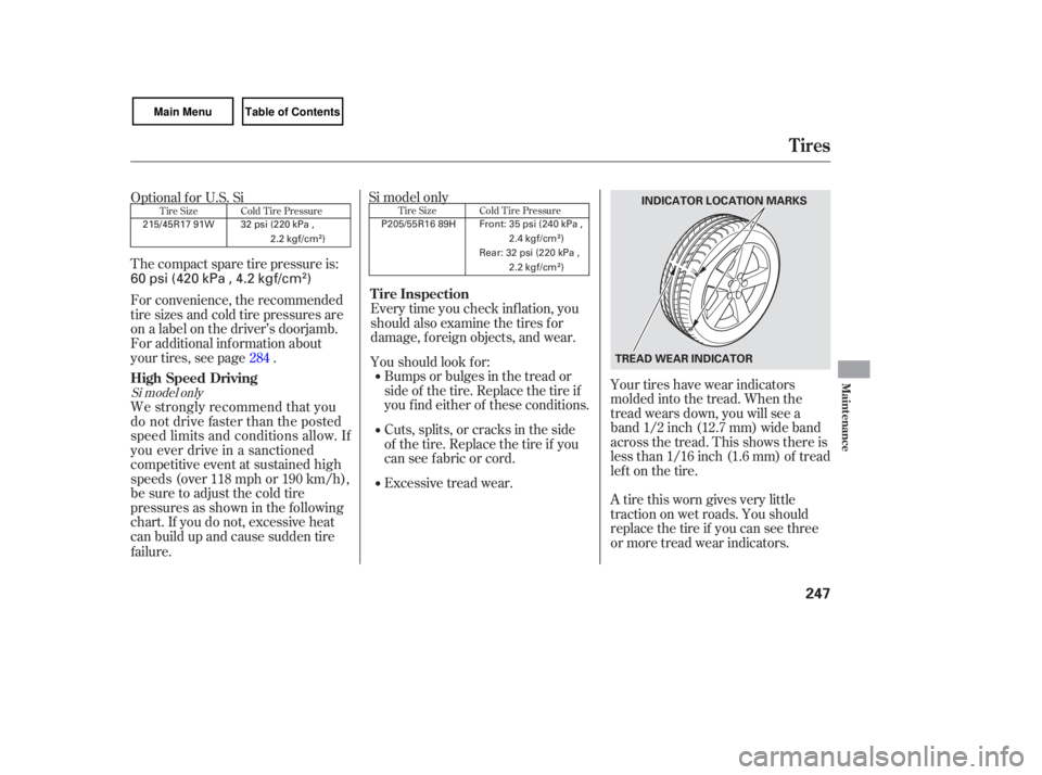HONDA CIVIC SEDAN 2007 Owners Manual (in English) Your tires have wear indica tors
molded into the tread. When the
tread wears down, you will see a
band 1/2 inch (12.7 mm) wide band
across the tread. This shows there is
less than 1/ HONDA CIVIC SEDAN 2007 Owners Manual (in English) Your tires have wear indica tors
molded into the tread. When the
tread wears down, you will see a
band 1/2 inch (12.7 mm) wide band
across the tread. This shows there is
less than 1/