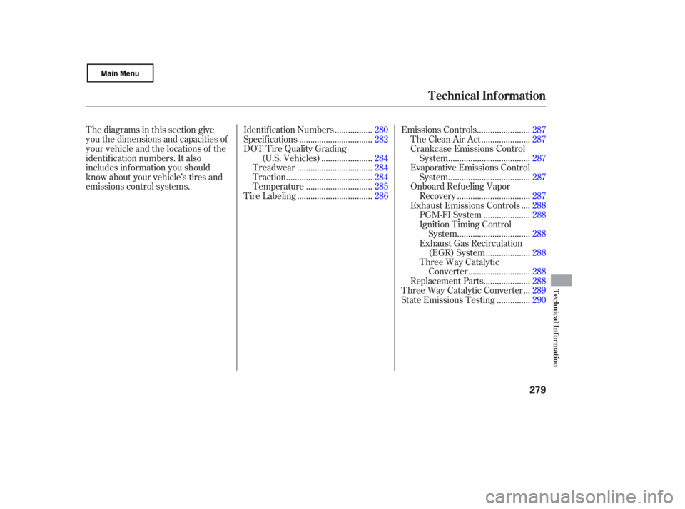HONDA CIVIC SEDAN 2007  Owners Manual (in English) Thediagramsinthissectiongive
you the dimensions and capacities of
your vehicle and the locations of the
identif ication numbers. It also
includes inf ormation you should
know about your vehicle’s ti